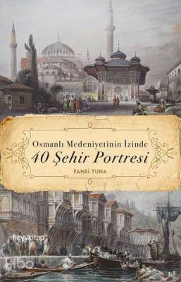 Osmanlı Medeniyetinin İzinde 40 Şehir Portresi - Hayy Kitap (1)
