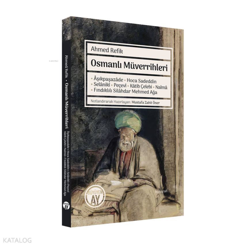 Osmanlı MüverrihleriÂşıkpaşazâde • Hoca Sadeddin • Selânikî • Peçevî •Kâtib Çelebi • Naîmâ • Fındıklılı Silâhdar Mehmed Ağa - 1