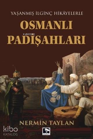 Osmanlı Padişahları Yaşanmış İlginç Hikayelerle - 1
