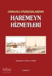 Osmanlı Padişahlarının Haremeyn Hizmetleri - 1