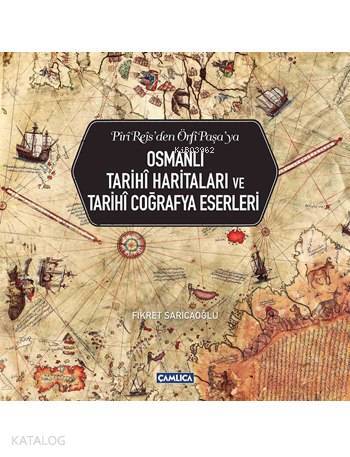 Osmanlı Tarihî Haritaları ve Tarihî Coğrafya Eserleri - 1