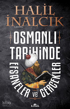 Osmanlı Tarihinde Efsaneler ve Gerçekler - 1