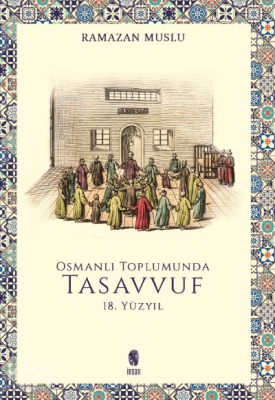 Osmanlı Toplumunda Tasavvuf - 18 Yüzyıl - İnsan Yayınları