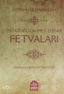 Osmanlı Ulemasından Menzioğlu Ahmet Efendi Fetvaları - 2