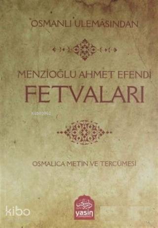 Osmanlı Ulemasından Menzioğlu Ahmet Efendi Fetvaları - 2