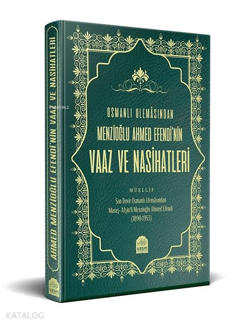 Osmanlı Ulemâsından Menzioğlu Ahmed Efendinin Vaaz ve Nasihatleri - 2
