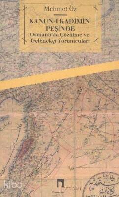 Osmanlıda çözülme ve Gelenekçi Yorumcuları Kanun-ı Kadîmin Peşinde - 1