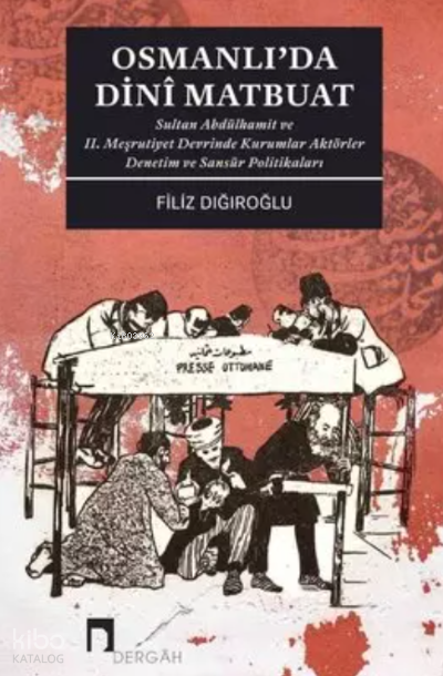 Osmanlıda Dini Matbuat Sultan Abdülhamit ve II. Meşrutiyet Devrinde Kurumlar Aktörler Denetim - 1