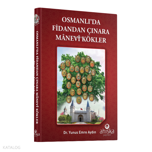 Osmanlıda Fidandan Çınara Manevi Kökler - 1