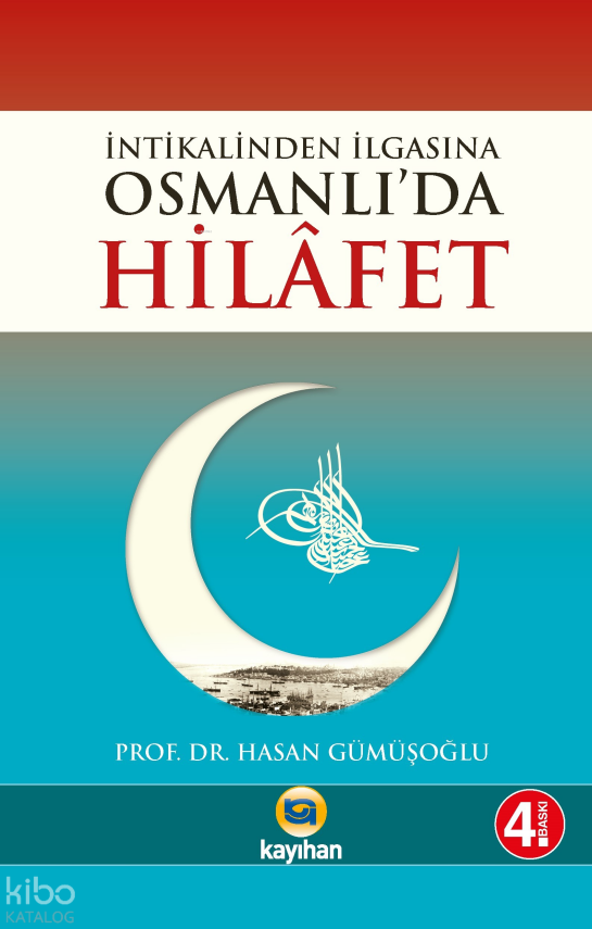 Osmanlıda Hilafet (İntikalinden İlgasına) - 2