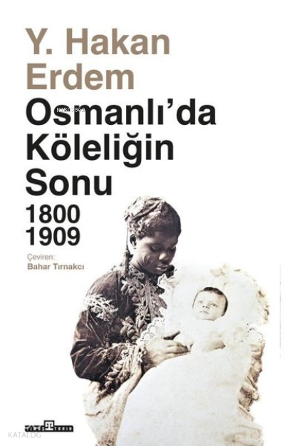 Osmanlıda Köleliğin Sonu 1800 - 1909 - 1
