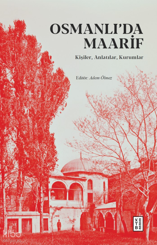 Osmanlı’da MaarifKişiler, Anlatılar, Kurumlar - 2