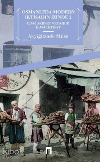 Osmanlıda Modern İktisadın İzinde 2 İlm-i Servet veyahut İlm-i İktisat - 1