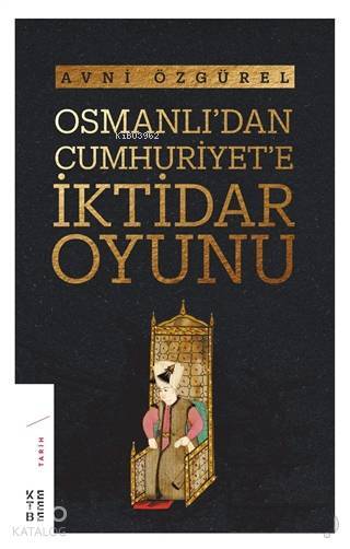 Osmanlıdan Cumhuriyete İktidar Oyunu - 1