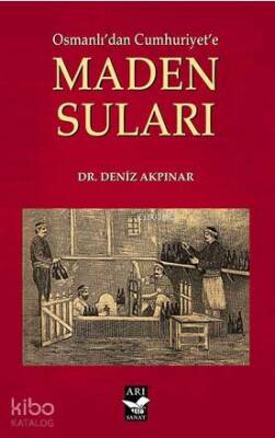 Osmanlıdan Cumhuriyete Maden Sulari - Arı Sanat Yayınları (1)
