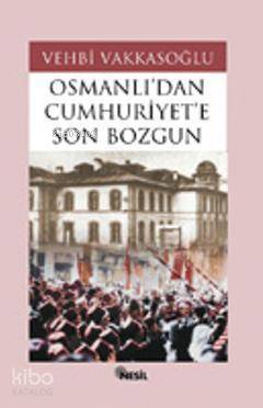 Osmanlı´dan Cumhuriyet´e Son Bozgun - Nesil Yayınları