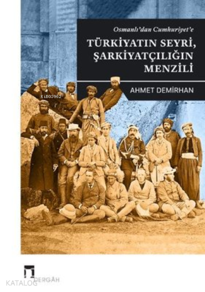 Osmanlıdan CumhuriyeteTürkiyatın Seyri, Şarkiyatçılığın Menzili - 1