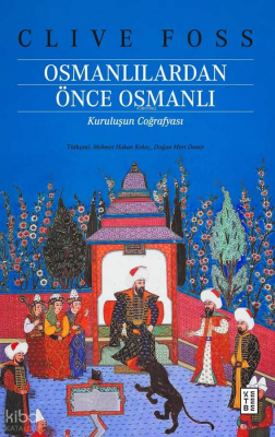 Osmanlılardan Önce OsmanlıKuruluşun Coğrafyası - 2