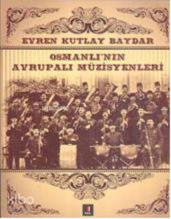 Osmanlının Avrupalı Müzisyenleri - 2