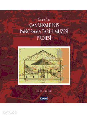 Osmanlının Çanakkale 1915 Panorama Tarihi Müzesi Projesi (Ciltli) - 1