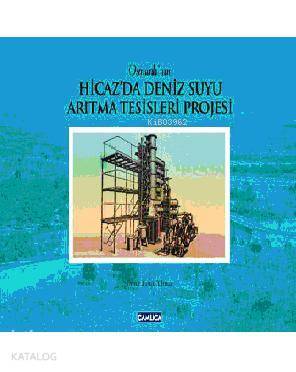 Osmanlının Hicazda Deniz Suyu Arıtma Tesisleri Projesi (Cilti) - 1