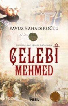 Osmanlının İkinci Kurucusu Çelebi Mehmed - 2
