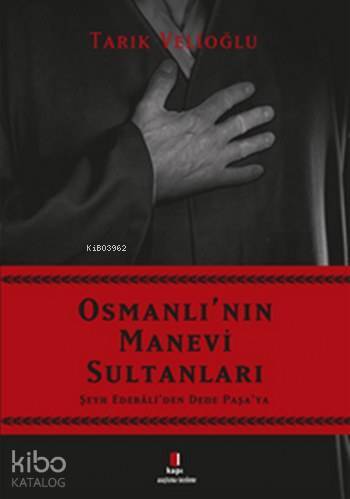 Osmanlının Manevi Sultanları Şeyh Edebaliden Dede Paşaya - 1