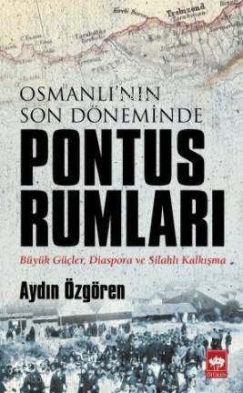 Osmanlının Son Döneminde Pontus Rumları - 1