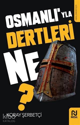 Osmanlıyla Dertleri Ne? - 1
