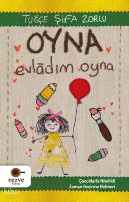 Oyna Evladım Oyna - Çocuklarla Nitelikli Zaman Geçirme Rehberi - 2