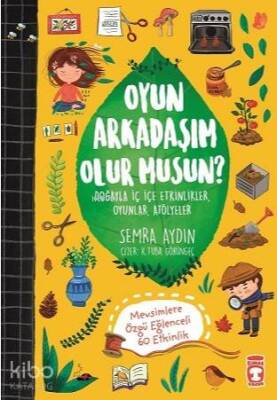 Oyun Arkadaşım Olur musun? Doğayla İç İçe Etkinlikler, Oyunlar, Atölyeler - Timaş Çocuk (1)
