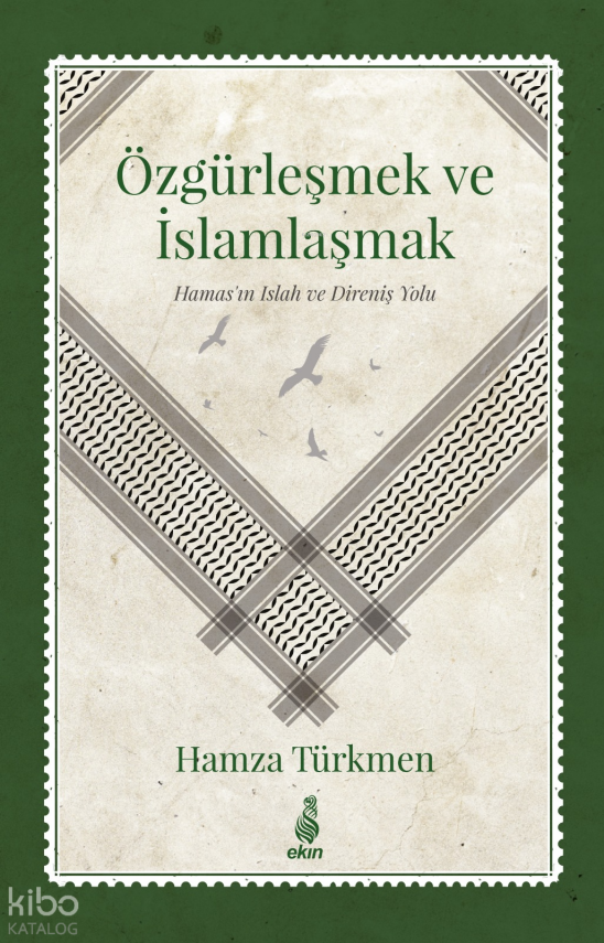 Özgürleşmek ve İslamlaşmak - (Hamas’ın Islah ve Direniş Yolu) - 1
