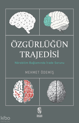 Özgürlüğün TrajedisiNörobilim Bağlamında İrade Sorunu - İnsan Yayınları