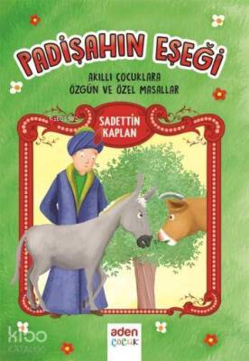 Padişahın Eşeği Akıllı Çocuklara Özgün ve Özel Masallar - 1