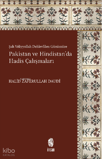 Pakistan ve Hindistanda Hadis ÇalışmalarıŞah Veliyyullah Dehlevîden Günümüze - 1