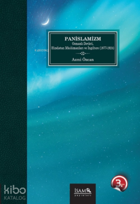 Panislamizm Osmanlı Devleti Hindistan Müslümanları Ve İngiltere 1877-1924 - 2