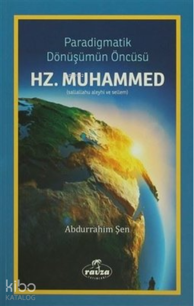 Paradigmatik Dönüşümün Öncüsü Hz. Muhammed - 2