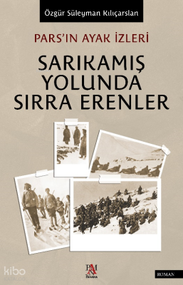 Pars’ın Ayak İzleri Sarıkamış Yolunda Sırra Erenler - 2