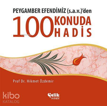 Peygamber Efendimiz (s.a.v.)den 100 Konuda 100 Hadis - 2