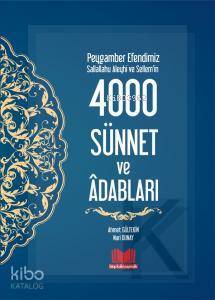 Peygamber Efendimizin 4000 Sünnet ve Adapları - Kitap Kalbi Yayıncılık