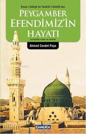 Peygamber Efendimizin Hayatı (s.a.v.) Kısas-ı Enbiya ve Tevarih-i Hulefadan - 1