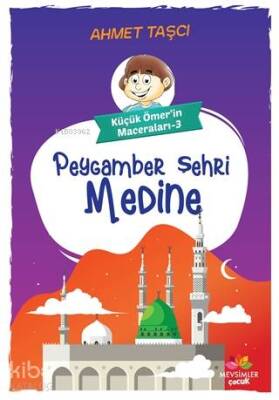 Peygamber Şehri Medine - Küçük Ömerin Maceraları 3 - 2
