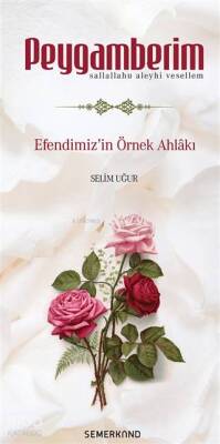 Peygamberim Efendimizin Örnek Ahlakı - 1
