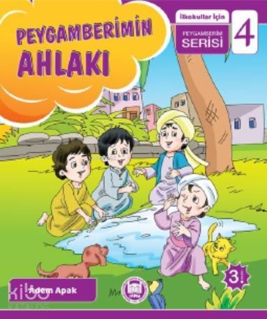 Peygamberimin Ahlakı İlkokullar İçin Peygamberim Serisi - 4 - 1