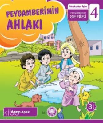 Peygamberimin Ahlakı İlkokullar İçin Peygamberim Serisi - 4 - M. Ü. İlahiyat Fakültesi Vakfı Yayınları (1)