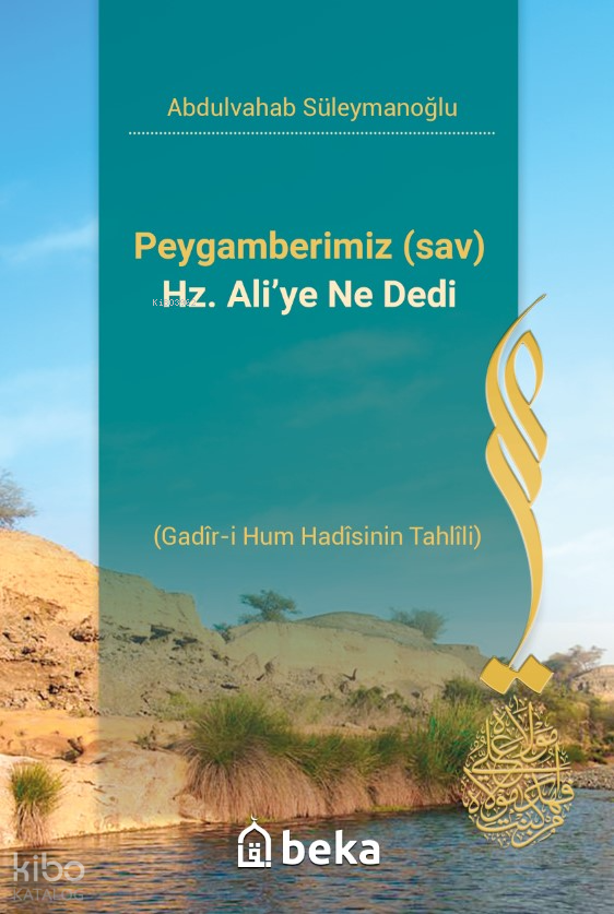 Peygamberimiz (sav) Hz. Ali’ye Ne Dedi - Gadir-i Hum Hadisinin Tahlili - 1