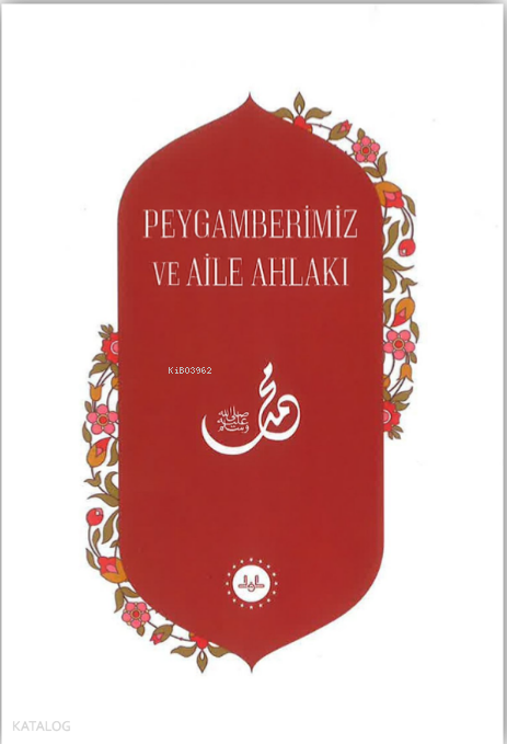 Peygamberimiz ve Aile Ahlakı - 1