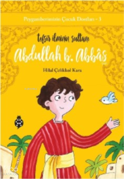 Peygamberimizin Çocuk Dostları-3 Abdullah B. AbbasTefsir İlminin Sultanı - 1