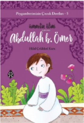 Peygamberimizin Çocuk Dostları-5 Abdullah B. ÖmerÜmmetin Âlimi - 1