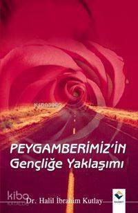 Peygamberimizin Gençliğe Yaklaşımı - 2